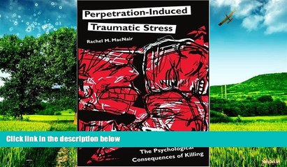 Must Have  Perpetration-Induced Traumatic Stress: The Psychological Consequences of Killing