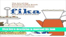[PDF] Fika: The Art of The Swedish Coffee Break, with Recipes for Pastries, Breads, and Other