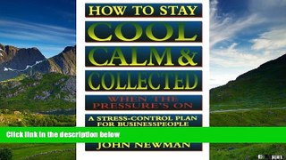 Must Have  How to Stay Cool, Calm   Collected When the Pressure s On: A Stress-Control Plan for