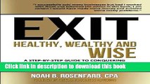 Ebook Exit: Healthy, Wealthy and Wise - A Step-By-Step Guide to Conquering Business, Personal,