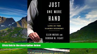 Must Have  Just One More Hand: Life in the Casino Economy  READ Ebook Full Ebook Free