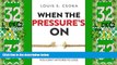 Big Deals  When the Pressure s On: The Secret to Winning When You Can t Afford to Lose  Best