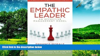 Must Have  The Empathic Leader: An Effective Managment Model for Enhancing Morale and Increasing