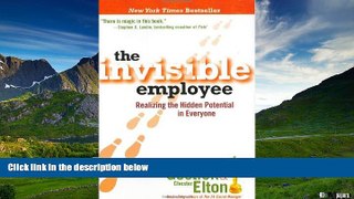 Must Have  The Invisible Employee: Realizing the Hidden Potential in Everyone  READ Ebook Full