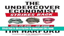 Ebook The Undercover Economist Strikes Back: How to Run-or Ruin-an Economy Free Online