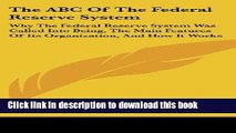 Ebook The ABC of the Federal Reserve System: Why the Federal Reserve System Was Called Into Being,