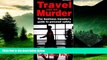 Must Have  Travel Can Be Murder : The Business Traveler s Guide to Personal Safety (Third