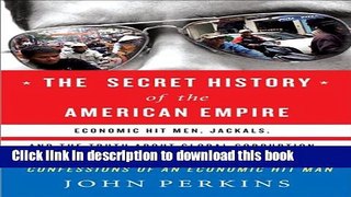 [Popular] The Secret History of the American Empire: The Truth About Economic Hit Men, Jackals,