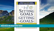 READ FREE FULL  Setting Goals, Getting Goals: Achieve Your Full Potential Through Goal Setting,