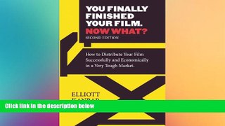 READ book  You Finally Finished Your Film. Now What?: How to Distribute Your Film Successfully