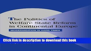 Ebook The Politics of Welfare State Reform in Continental Europe: Modernization in Hard Times Full