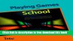 [Download] Playing Games in School: Video Games and Simulations for Primary and Secondary