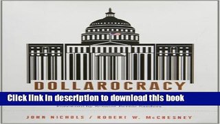 Books Dollarocracy: How the Money and Media Election Complex is Destroying America Free Online