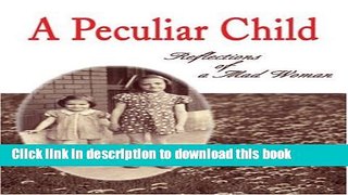 Ebook A Peculiar Child: Reflections of a Mad Woman Full Download