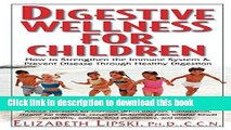 [Popular Books] Digestive Wellness for Children: How to Stengthen the Immune System   Prevent