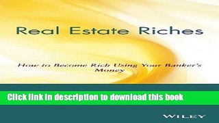 [Popular] Real Estate Riches: How to Become Rich Using Your Banker s Money Paperback Free
