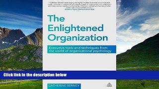READ FREE FULL  The Enlightened Organization: Executive Tools and Techniques from the World of