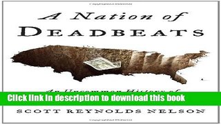 Ebook A Nation of Deadbeats: An Uncommon History of America s Financial Disasters Free Download