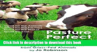 [Popular Books] Pasture Perfect: How You Can Benefit from Choosing Meat, Eggs, and Dairy Products