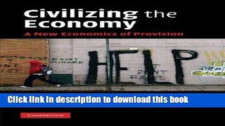 Ebook Civilizing the Economy: A New Economics of Provision Free Online