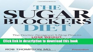 [Popular Books] The Sugar Blockers Diet: The Doctor-Designed 3-Step Plan to Lose Weight, Lower