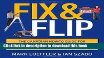 [Popular] Fix and Flip: The Canadian How-To Guide for Buying, Renovating and Selling Property for
