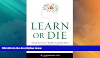 Must Have  Learn or Die: Using Science to Build a Leading-Edge Learning Organization (Columbia