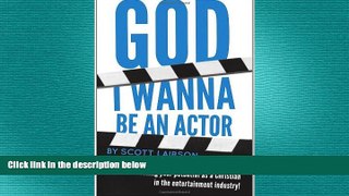 READ book  God, I Wanna Be an Actor  FREE BOOOK ONLINE