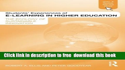 [Download] Students  Experiences of e-Learning in Higher Education: The Ecology of Sustainable