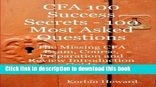 Books CFA 100 Success Secrets - 100 Most Asked Questions: The Missing CFA Exam, Course,