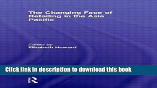 Ebook The Changing Face of Retailing in the Asia Pacific Free Online