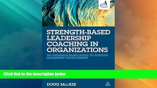 READ FREE FULL  Strength-Based Leadership Coaching in Organizations: An Evidence-Based Guide to
