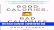 [Popular Books] Good Calories, Bad Calories: Fats, Carbs, and the Controversial Science of Diet
