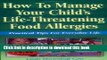 [Download] How to Manage Your Child s Life-Threatening Food Allergies: Practical Tips for Everyday