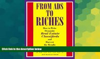READ FREE FULL  From Ads to Riches: How to Write Dynamite Real Estate Classifieds and Harvest the
