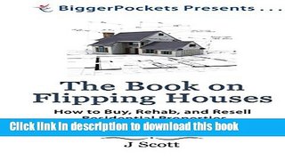 [Popular] The Book on Flipping Houses: How to Buy, Rehab, and Resell Residential Properties