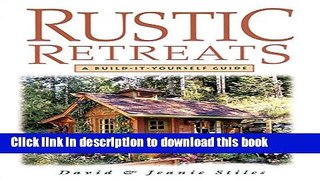 [Popular] Rustic Retreats: A Build-It-Yourself Guide Paperback Free