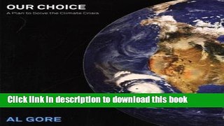 Ebook Our Choice: A Plan to Solve the Climate Crisis Free Online