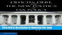 Books Deficits, Debt, and the New Politics of Tax Policy Full Online
