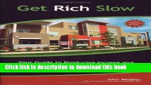 [Popular] Get Rich Slow: Your Guide to Producing Income and Building Wealth with Rental Real