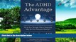 Full [PDF] Downlaod  The ADHD Advantage: What You Thought Was a Diagnosis May Be Your Greatest