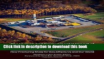 [Popular] The Human and Environmental Impact of Fracking: How Fracturing Shale for Gas Affects Us