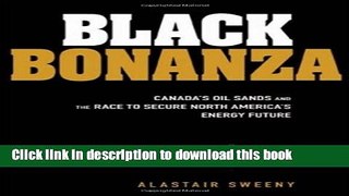 [Popular] Black Bonanza: Canada s Oil Sands and the Race to Secure North America s Energy Future