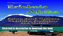 [Download] Erlebnis Afrika -  Reisen durch Namibia,  SÃ¼dafrika, Zimbabwe (Simbabwe)  und Malawi