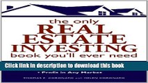 [Popular] The Only Real Estate Investing Book You ll Ever Need: Identify the Opportunities  Know