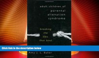 Must Have  Adult Children of Parental Alienation Syndrome: Breaking the Ties That Bind (Norton