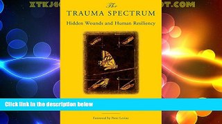 READ FREE FULL  The Trauma Spectrum: Hidden Wounds and Human Resiliency  READ Ebook Full Ebook Free