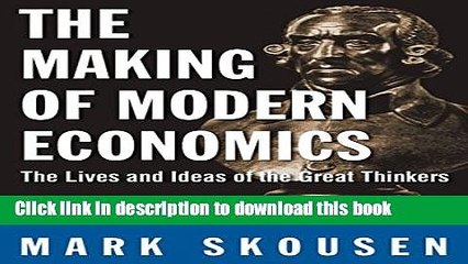 Ebook The Making of Modern Economics: The Lives and Ideas of Great Thinkers Free Online