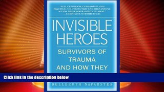 READ FREE FULL  Invisible Heroes: Survivors of Trauma and How They Heal  READ Ebook Online Free