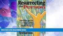 READ FREE FULL  Resurrecting the Person: Friendship and the Care of People with Mental Health